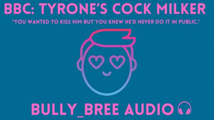 BBC: Tyrone's Cock Milker Audio