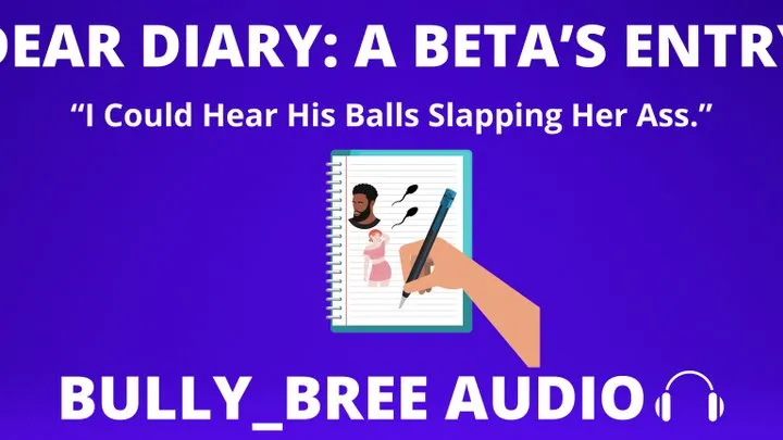 Dear Diary: A Beta's Entry