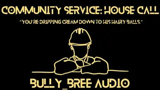 Community Service: House Call (Custom) Audio