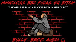 Homeless BBC Fucks Ya Bitch Audio