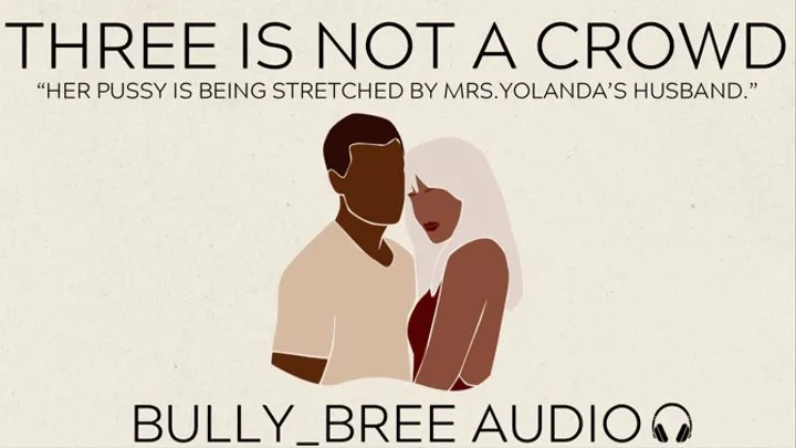 Three Is Not A Crowd Audio