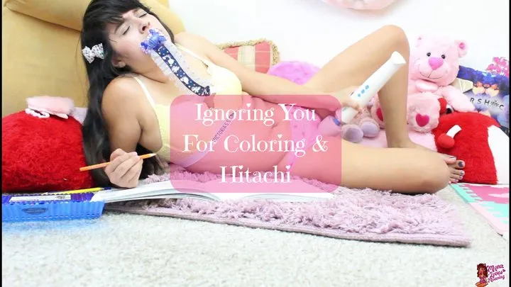 Ignoring you for coloring and hitachi