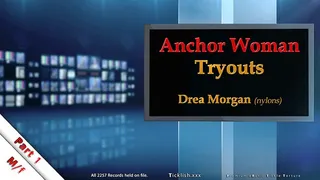 Anchorwoman Tryouts Part 1: Drea Morgan (nylons)