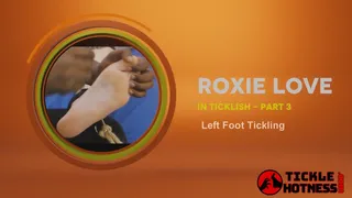 Roxie Love Is Ticklish - Part 3 - Left Foot Tickling