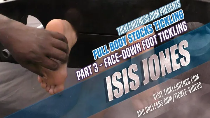 Isis Jones - Full Body Stocks Tickling - Part 3 - Face-Down Foot Tickling (Full)