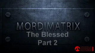 Mordimatrix 1 - Blessed: How Did This Happen?