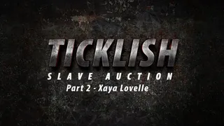 Ticklish Slave Auction - Part 2 - Xaya Lovelle