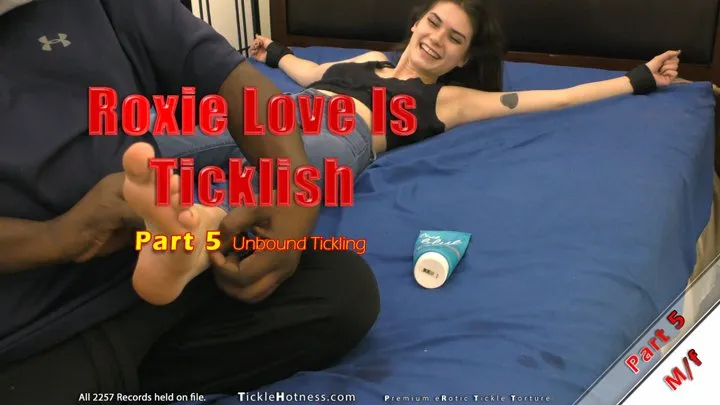 Roxie Love Is Ticklish - Part 5 - Unbound Tickling