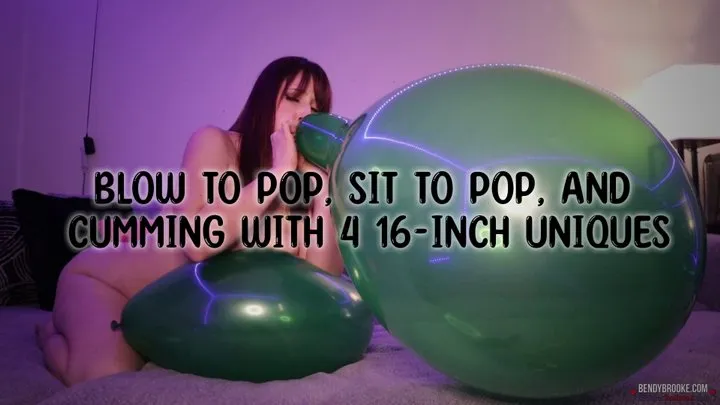 Blow to Pop, Sit to Pop, and Cumming With 4 16-Inch Uniques