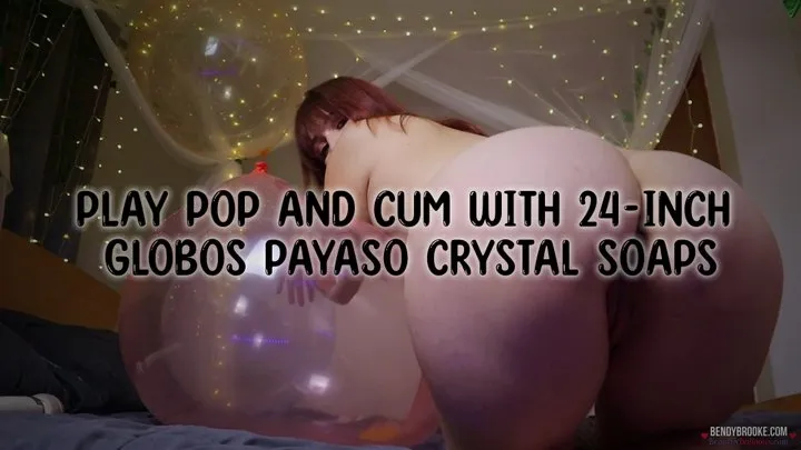 Play Pop and Cum With 24-Inch Globos Payaso Crystal Soaps