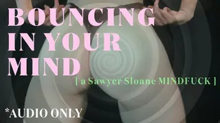 BOUNCING IN YOUR MIND