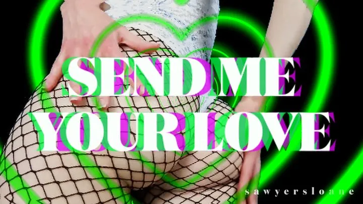 SEND ME YOUR LOVE BY SENDING YOUR MONEY [MIND MELT]