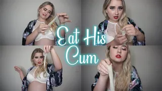 Eat My Man's Cum, Cuck!