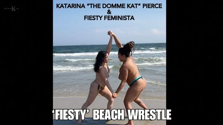 ‘Fiesty' Topless Beach Wrestle with The Domme Kat and Fiesty Feminista