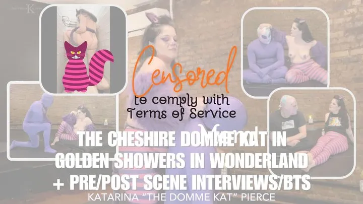 The Cheshire Domme Kat in Golden Showers in Wonderland (Pre, Post-Scene Interviews) - CENSORED TO COMPLY WITH TERMS OF SERVICE