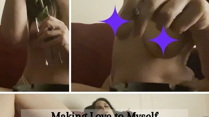 Making Love to Myself - Solo Masturbation