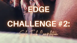 Edge Challenge #2: Solo Fuck Compilation