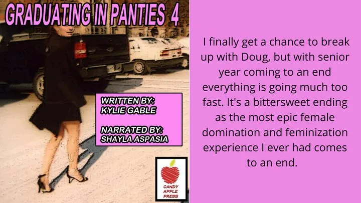 Graduating in Panties Part 4 Written by Kylie Gable Narrated by Shayla Aspasia