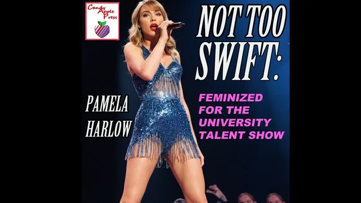 Not Too Swift: Feminized for the Talent Show