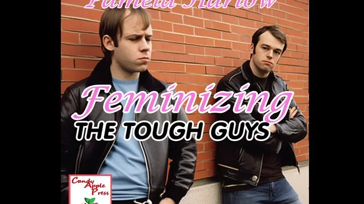 Feminizing the Tough Guys Part 1