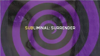 SUBliminal: Surrender