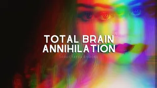 Total Brain Annihilation