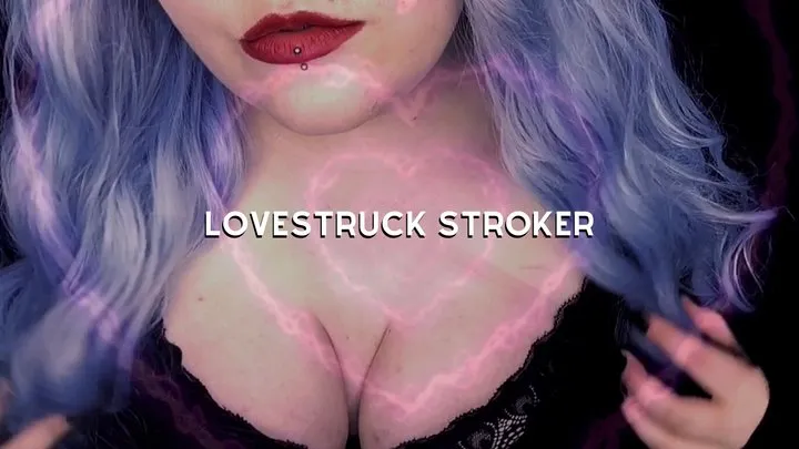 Lovestruck Stroker