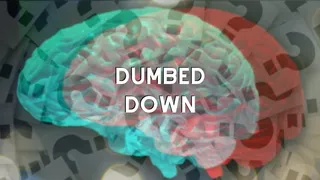 Dumbed Down