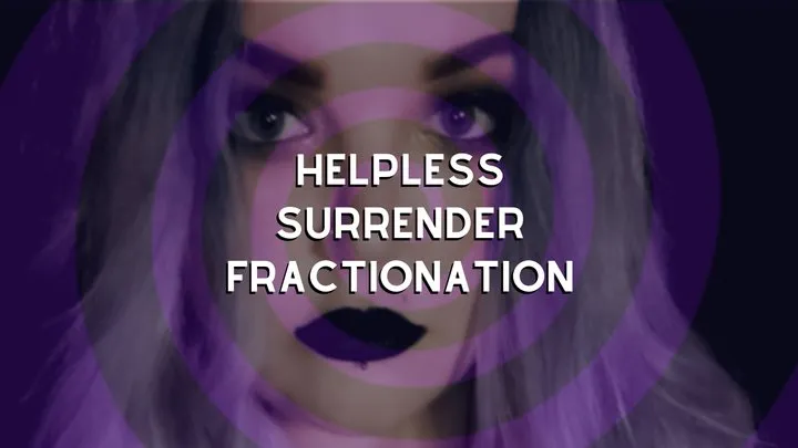 Helpless Surrender Fractionation