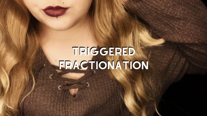 Triggered Fractionation