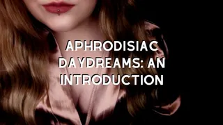 Aphrodisiac Daydreams: An Introduction