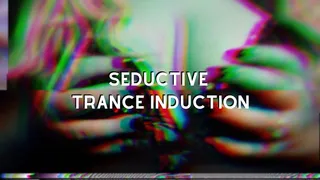 Seductive Trance Induction