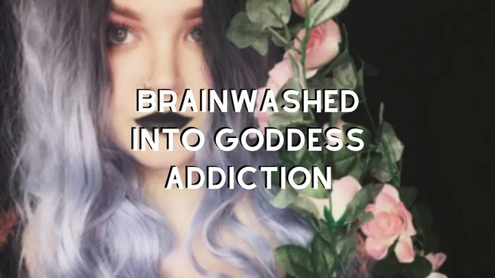 Brainwashed Into Goddess Addiction