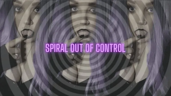 SPIRAL OUT OF CONTROL