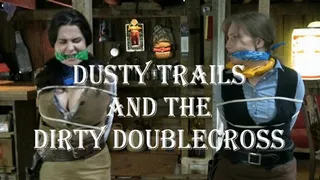 Dusty Trails and The Dirty Doublecrossing Dude