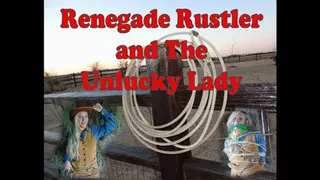 Renegade Rustler and The Unlucky Lady