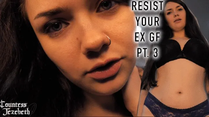 Resist your EX GF Part 3