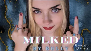 Milked by Bully - Countess Jezebeth - Humiliation, JOI, Cum Countdown