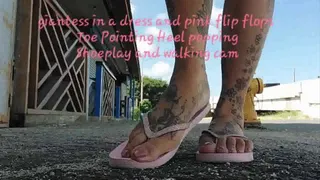 giantess in a dress and pink flip flops Toe Pointing Heel popping Shoeplay and walking cam mkv