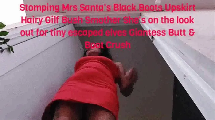 Stomping Mrs Santa's Black Boots Upskirt Hairy Gilf Bush Smother She's on the look out for tiny escaped elves Giantess Butt & Boot Crush mkv