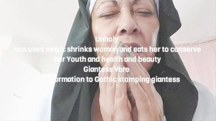 Unholy nun uses magic shrinks woman and eats her to conserve her Youth and health and beauty Giantess Vore transformation to Gothic stomping giantess