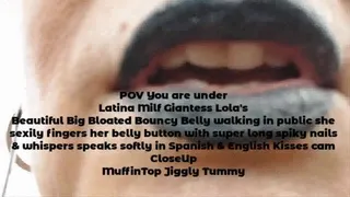 POV You are under Latina Milf Giantess Lola's Beautiful Big Bloated Bouncy Belly walking in public she sexily fingers her belly button with super long spiky nails & whispers speaks softly in Spanish & English Kisses cam CloseUp MuffinTop Jiggly Tummy mkv