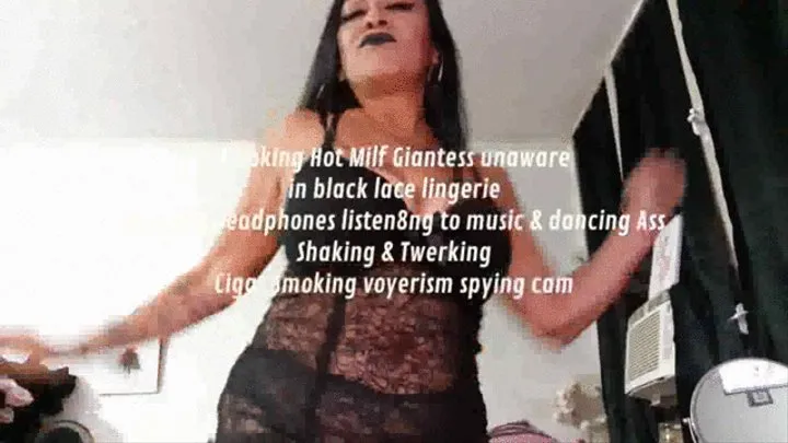 Smoking Hot Milf Giantess unaware in black lace lingerie wearing headphones listen8ng to music & dancing Ass Shaking & Twerking Cigar Smoking voyerism spying cam