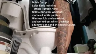 Doble Dump Lolas Early morning Terrible Tummy Ache Still wearing her workout clothes & white panties Giantess lola ate breakfast and worked out which gave her a tummy ache and she has to Go 2xs