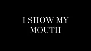 I SHOW MY MOUTH - IN ENGLISH - DENTAL FETISH