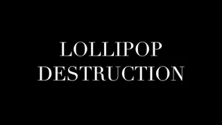 LOLLIPOP DESTRUCTION - ENGLISH - DENTAL FETISH
