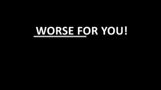 WORSE FOR YOU - DENTAL FETISH