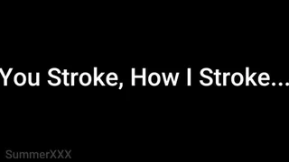 You Stroke How I Stroke