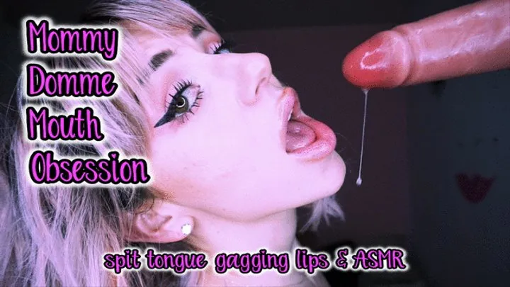 Mouth Obsession - SPIT LIPS GAGGING WORSHIP