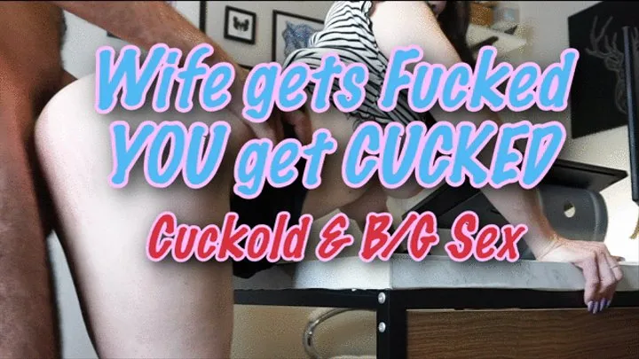 Wife gets Fucked - YOU get CUCKED